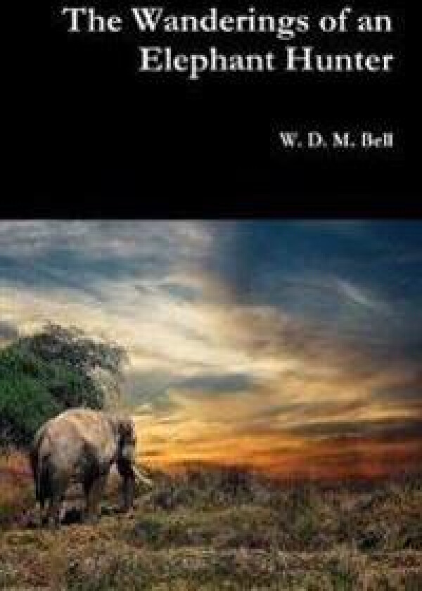 The Wanderings of an Elephant Hunter