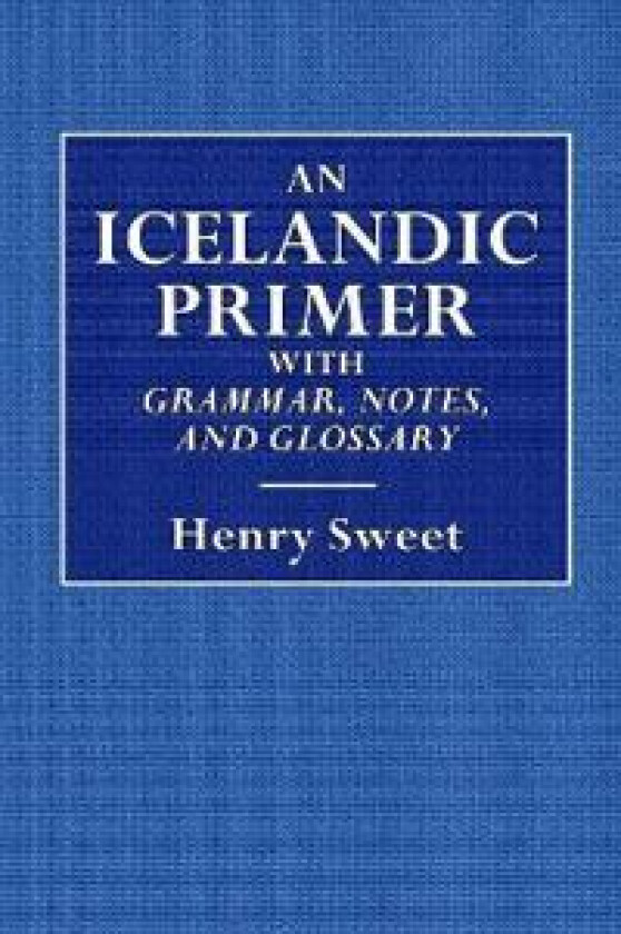 An Icelandic Primer - With Grammar, Notes, and Glossary