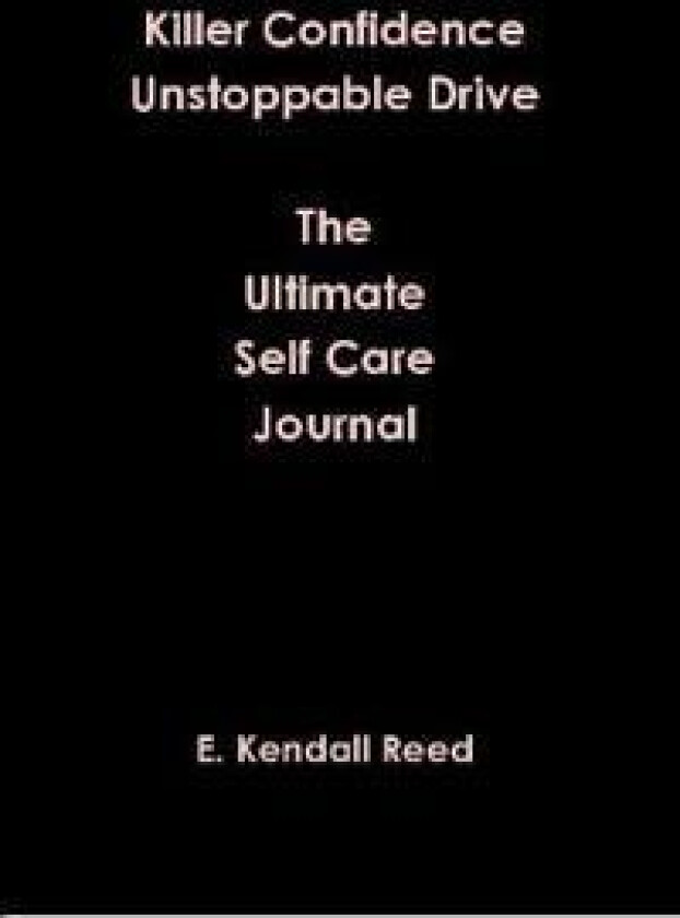 Killer Confidence Unstoppable Drive The Ultimate Self Care Journal