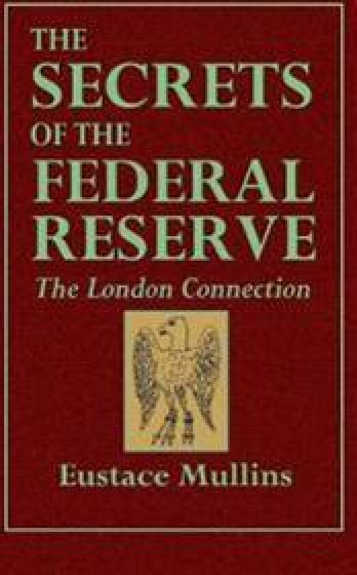 The Secrets of the Federal Reserve -- The London Connection