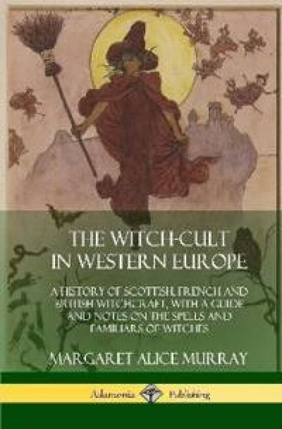 The Witch-cult in Western Europe