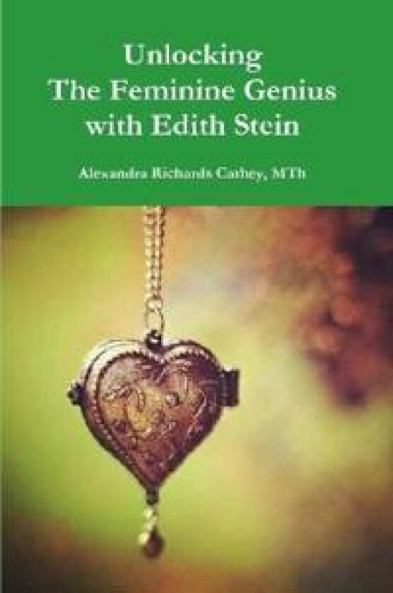 Unlocking the Feminine Genius with Edith Stein