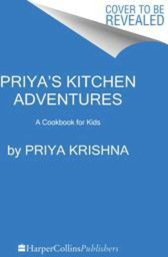 Priya’s Kitchen Adventures