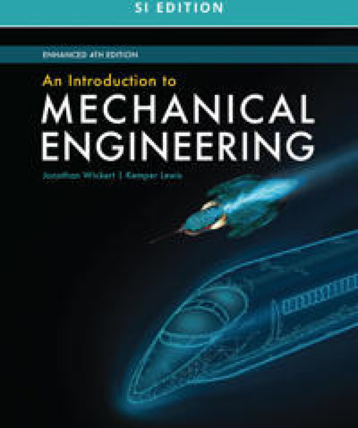 An Introduction to Mechanical Engineering, Enhanced, SI Edition