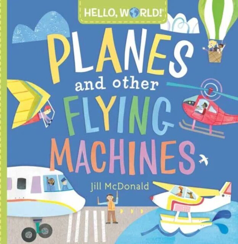 Hello, World! Planes and Other Flying Machines av Jill McDonald