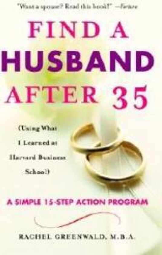 Find a Husband After 35: (Using What I Learned at Harvard Business School)