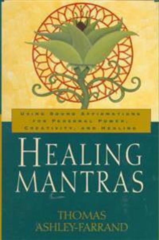 Healing Mantras: Using Sound Affirmations for Personal Power, Creativity, and Healing