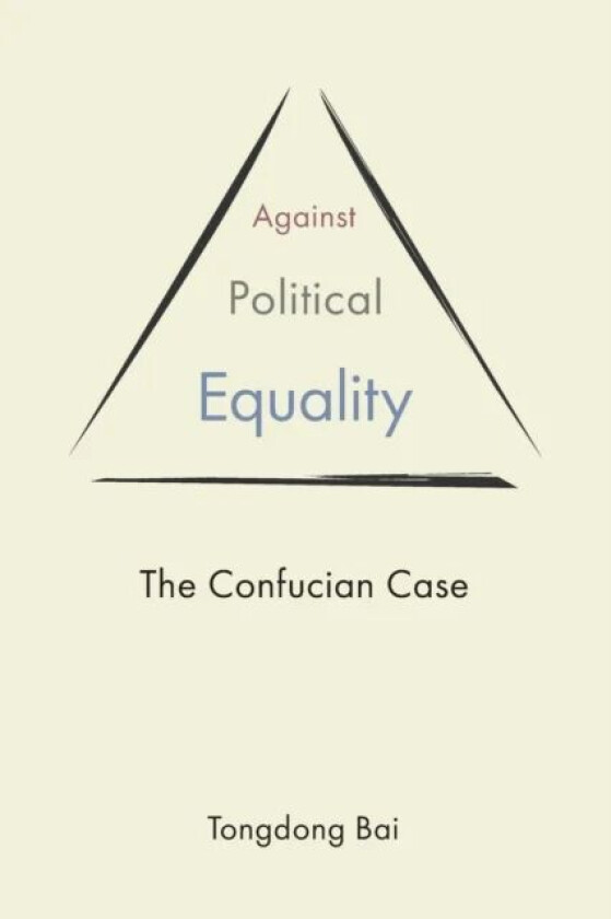 Against Political Equality av Tongdong Bai