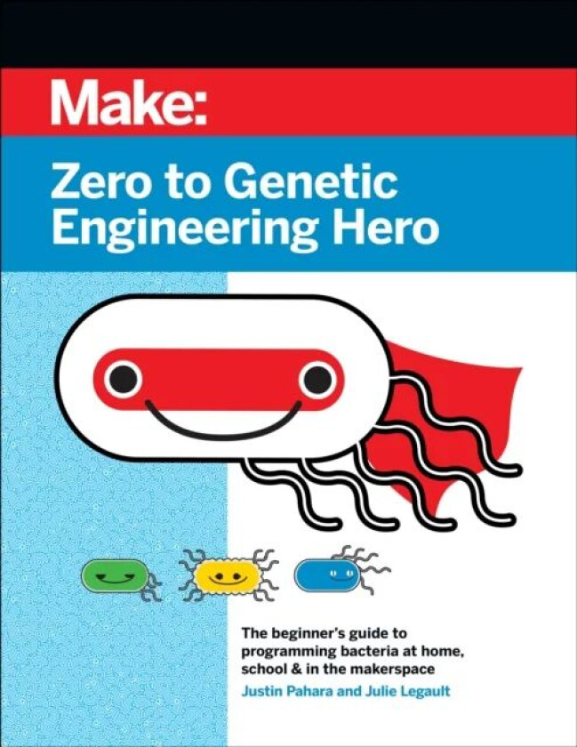 Zero to Genetic Engineering Hero 2e av Justin Pahara, Julie Legault