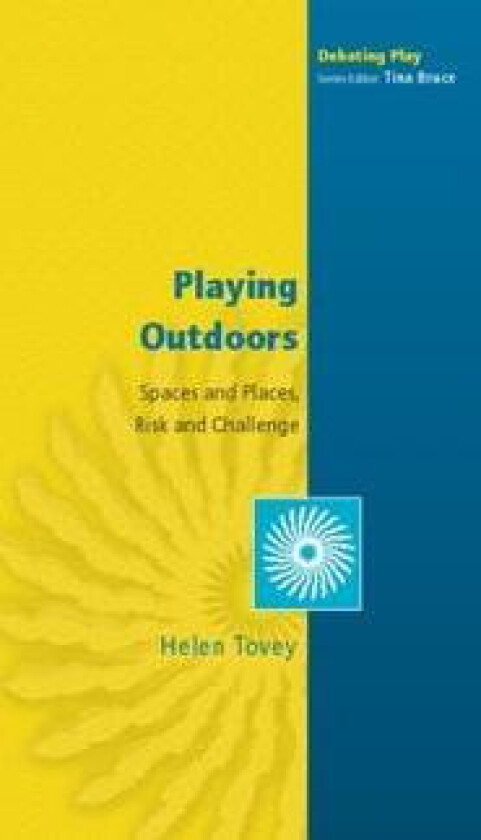 Playing Outdoors: Spaces and Places, Risk and Challenge