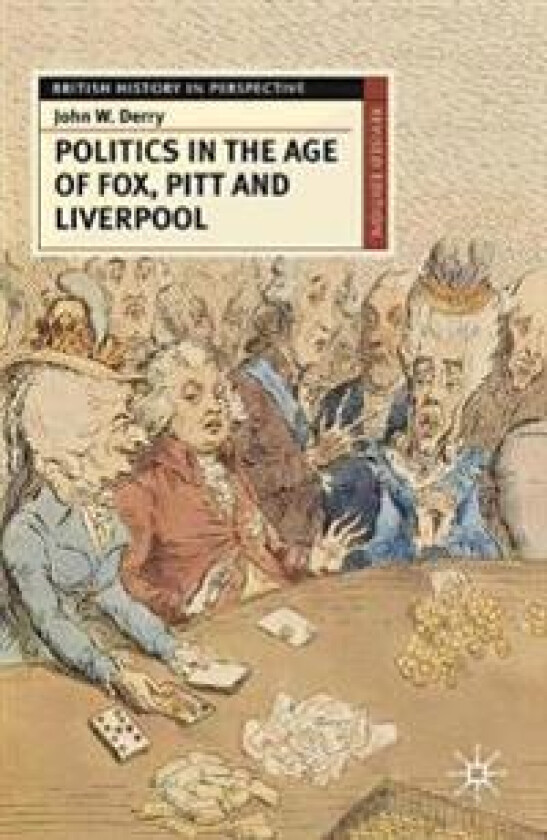 Politics in the Age of Fox, Pitt and Liverpool