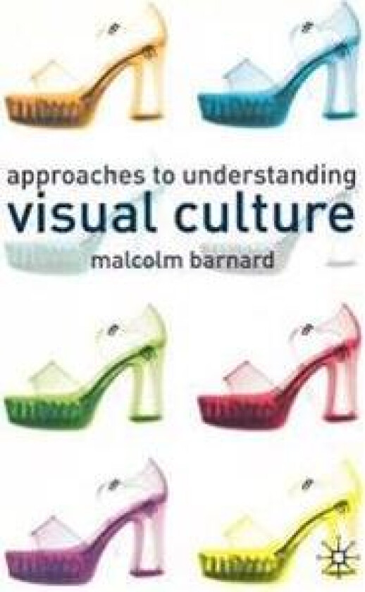 Approaches to Understanding Visual Culture