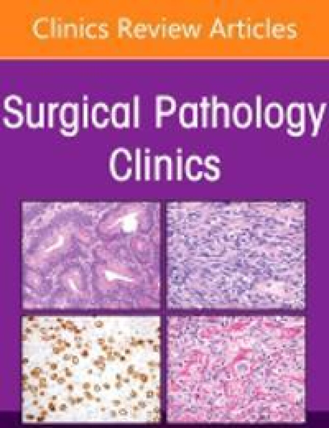 Genitourinary Pathology, An Issue of Surgical Pathology Clinics