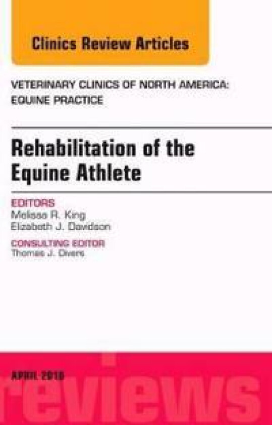 Rehabilitation of the Equine Athlete, An Issue of Veterinary Clinics of North America: Equine Practice