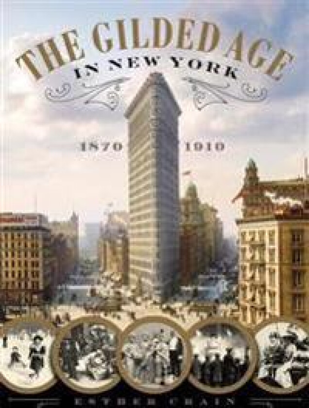 The Gilded Age In New York, 1870 - 1910