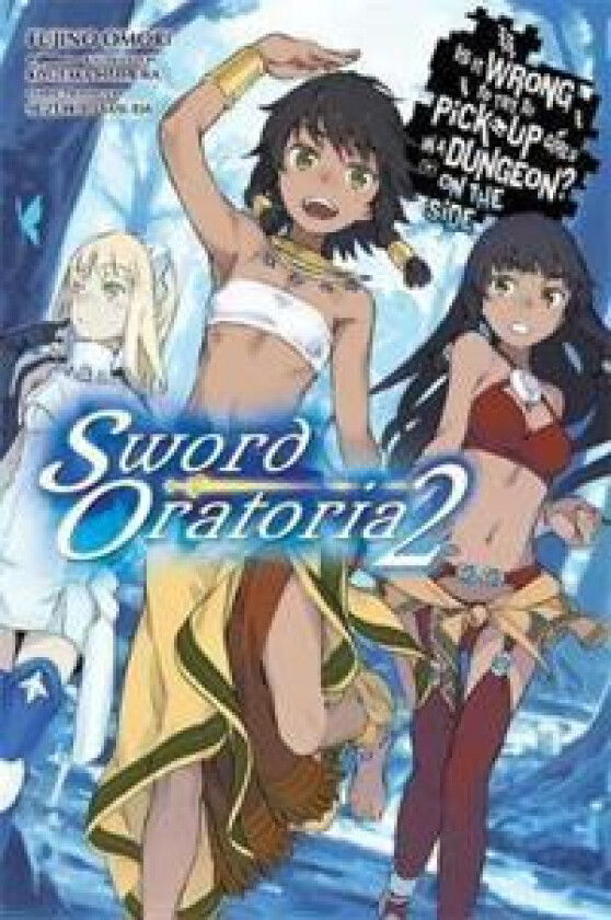 Is It Wrong to Try to Pick Up Girls in a Dungeon? On the Side: Sword Oratoria, Vol. 2 (light novel)