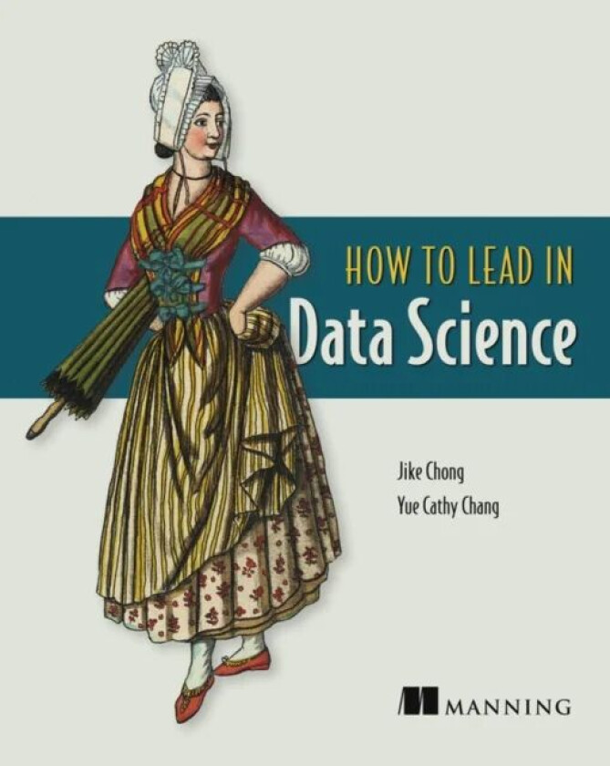 How to Lead in Data Science av Jike Chong, Yue Cathy Chang