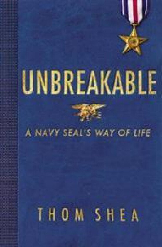 Unbreakable: A Navy Seal's Way of Life