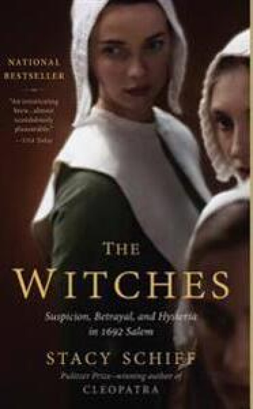 The Witches: Suspicion, Betrayal, and Hysteria in 1692 Salem