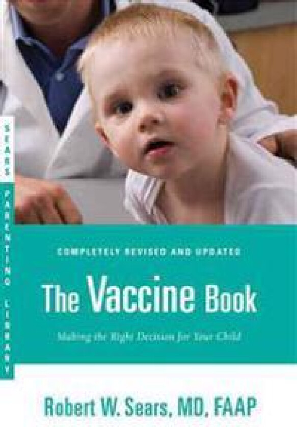 The Vaccine Book: Making the Right Decision for Your Child