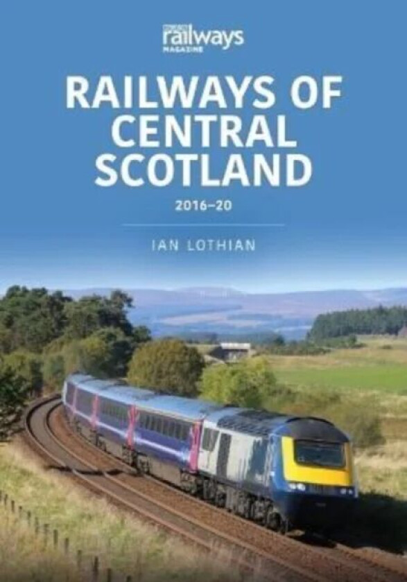 Railways of Central Scotland 2016-20 av Ian Lothian