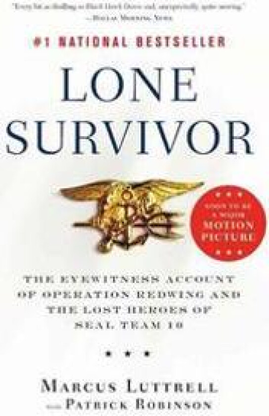 Lone Survivor: The Eyewitness Account of Operation Redwing and the Lost Heroes of SEAL Team 10