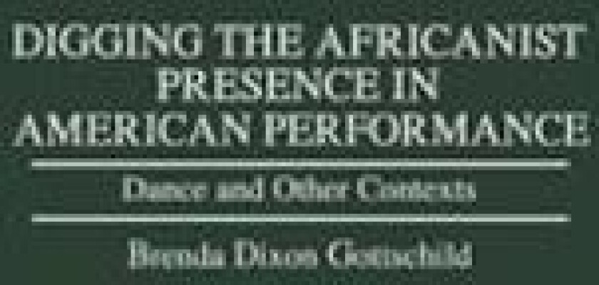 Digging the Africanist Presence in American Performance