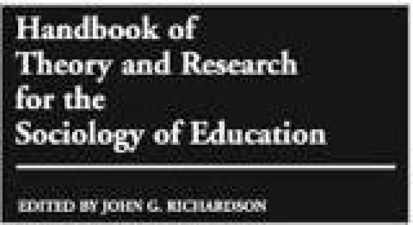 Handbook of Theory and Research for the Sociology of Education