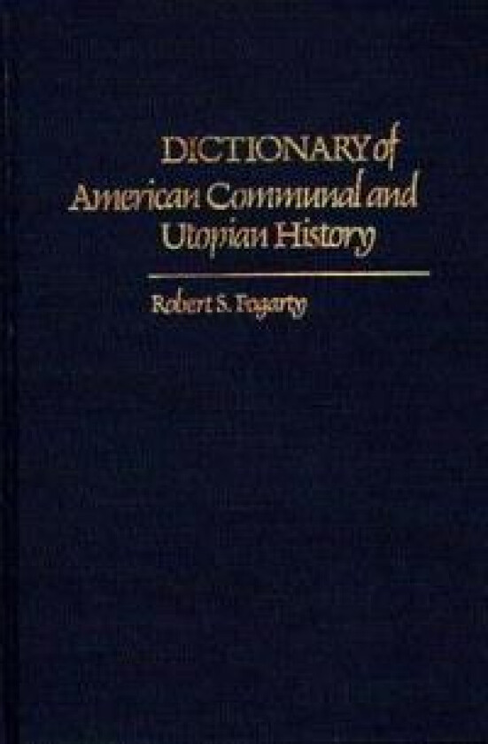 Dictionary of American Communal and Utopian History