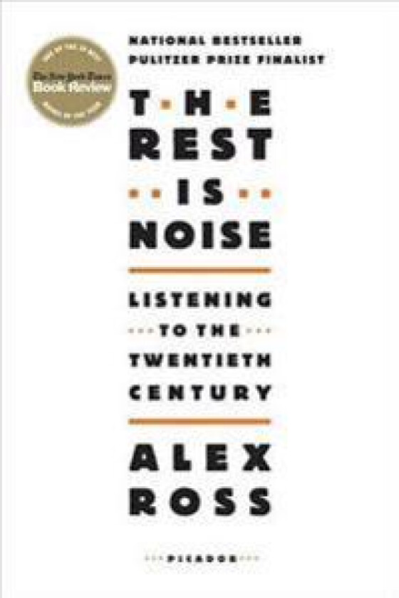 The Rest Is Noise: Listening to the Twentieth Century
