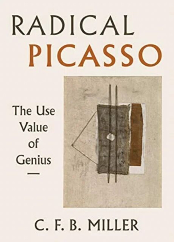 Radical Picasso av Charles F. B. Miller