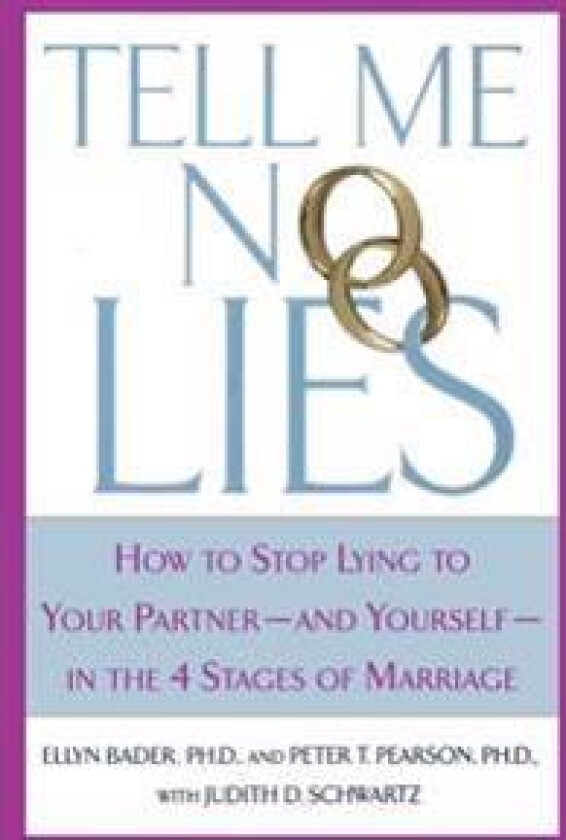 Tell Me No Lies: How to Stop Lying to Your Partner-And Yourself-In the 4 Stages of Marriage