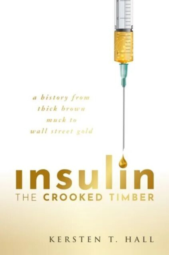 Insulin - The Crooked Timber av Kersten T. (School of Philosophy Religion a Hall