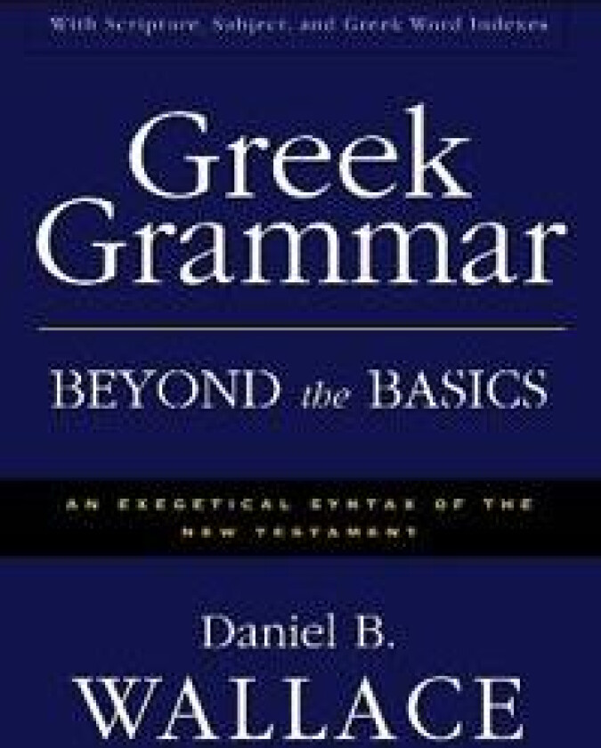 Greek Grammar Beyond the Basics