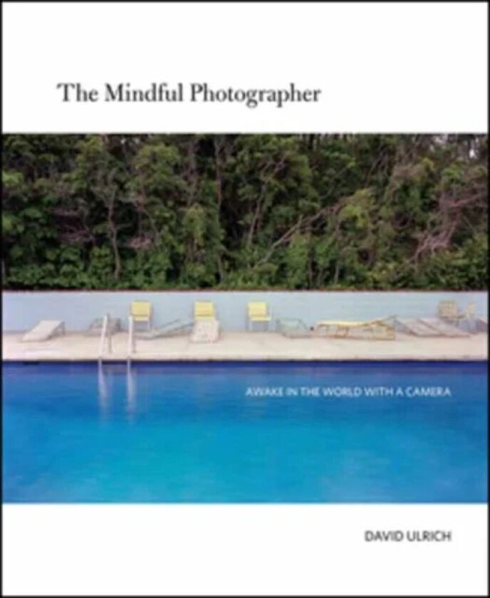 The Mindful Photographer av David Ulrich
