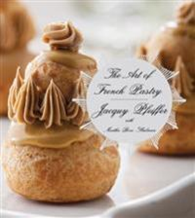 The Art of French Pastry: A Cookbook