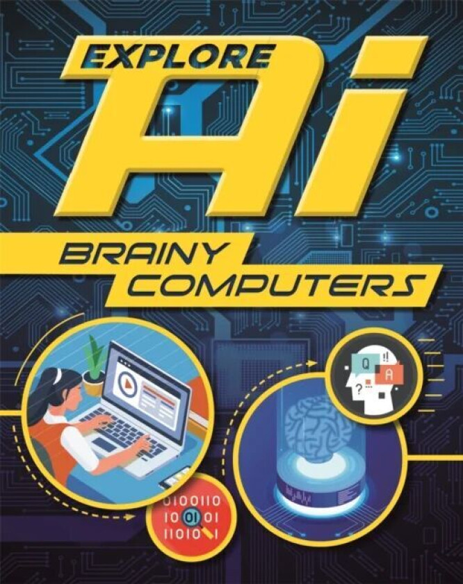Explore AI: Brainy Computers av Sonya Newland
