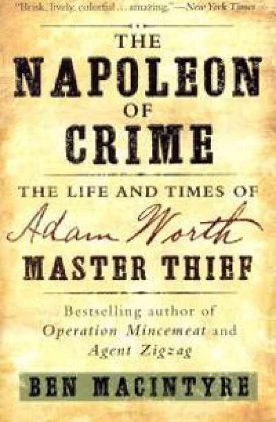 The Napoleon of Crime: The Life and Times of Adam Worth, Master Thief