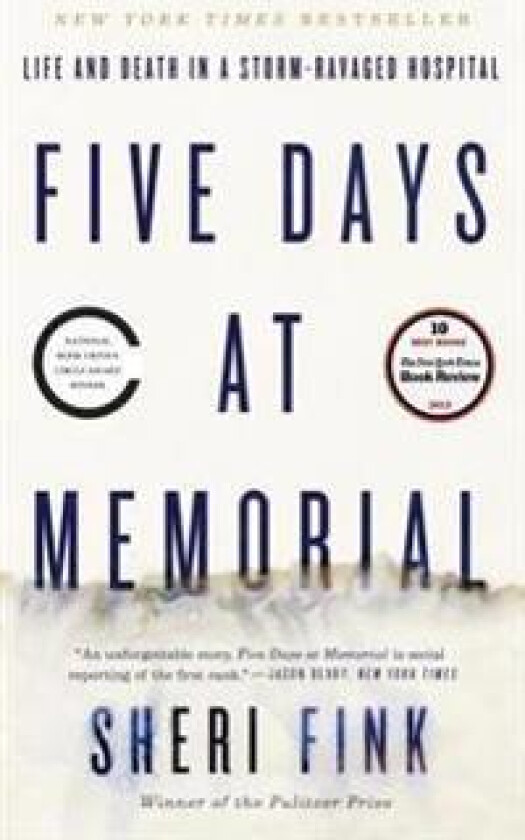 Five Days at Memorial: Life and Death in a Storm-Ravaged Hospital