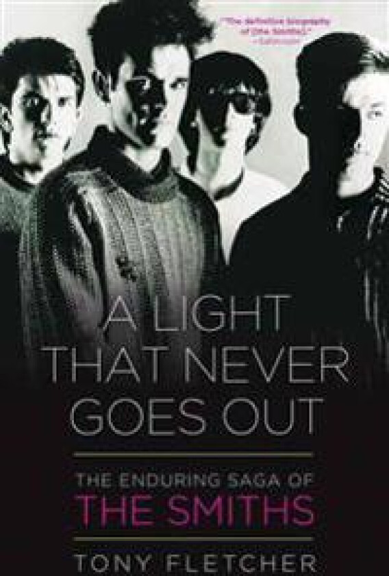 A Light That Never Goes Out: The Enduring Saga of the Smiths
