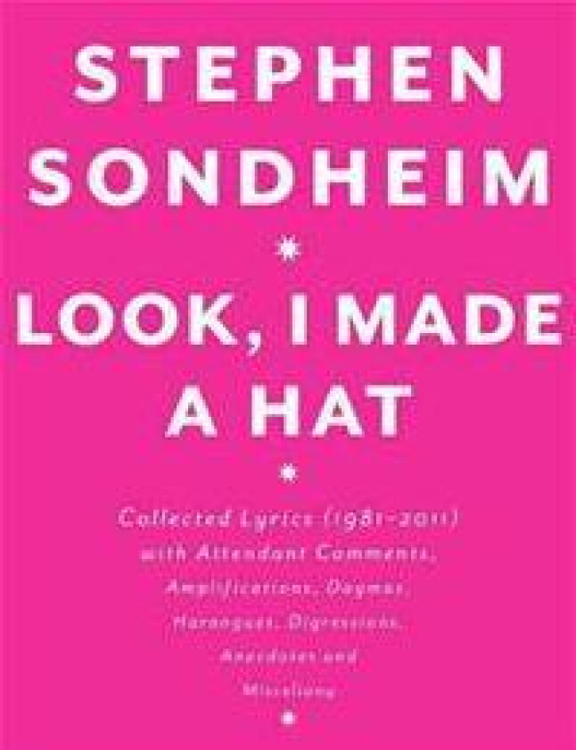 Look, I Made a Hat: Collected Lyrics (1981-2011) with Attendant Comments, Amplifications, Dogmas, Harangues, Digressions, Anecdotes and Mi
