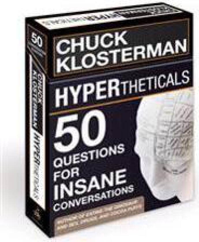 Hypertheticals: 50 Questions for Insane Conversations