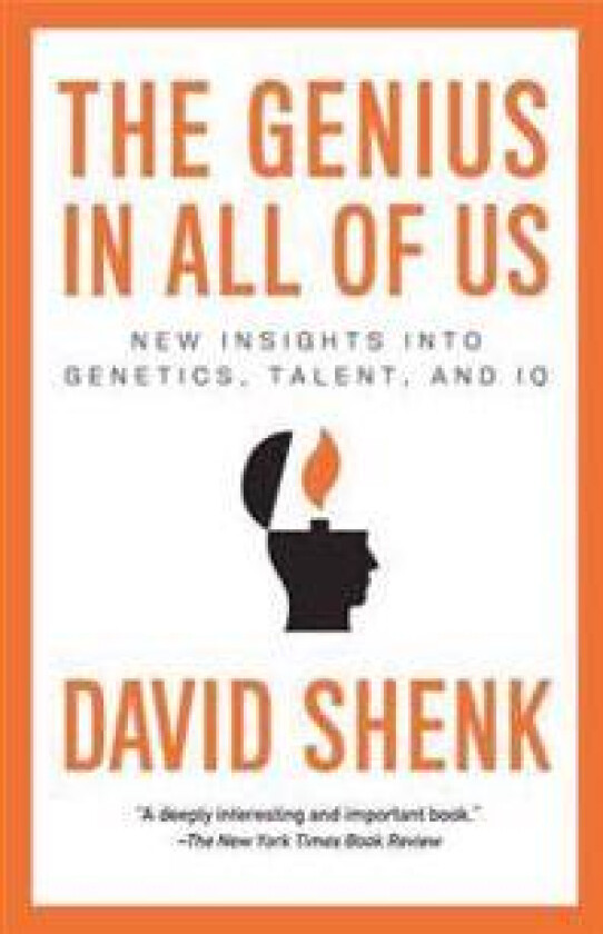 The Genius in All of Us: New Insights Into Genetics, Talent, and IQ