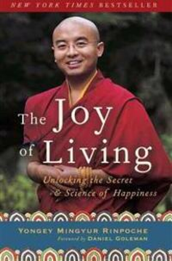The Joy of Living: Unlocking the Secret and Science of Happiness