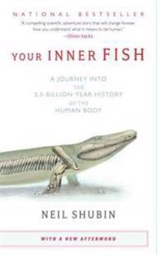 Your Inner Fish: A Journey Into the 3.5-Billion-Year History of the Human Body