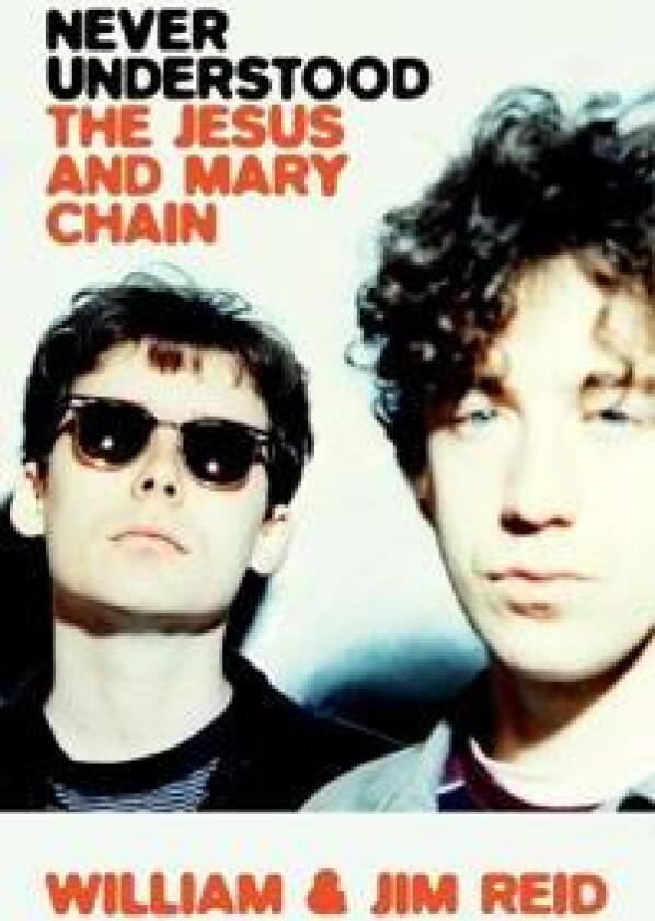 NEVER UNDERSTOOD THE JESUS & MARY CHAIN