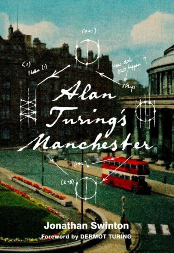 Alan Turing's Manchester av Jonathan Swinton