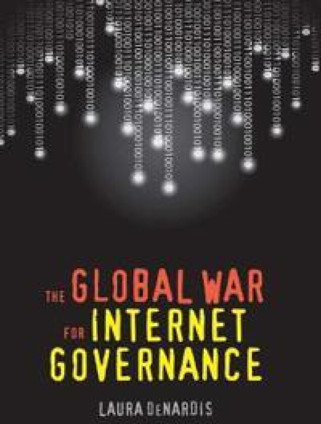 The Global War for Internet Governance