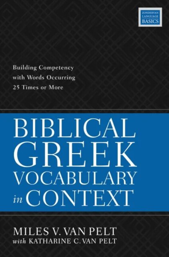 Biblical Greek Vocabulary in Context av Miles V. Van Pelt