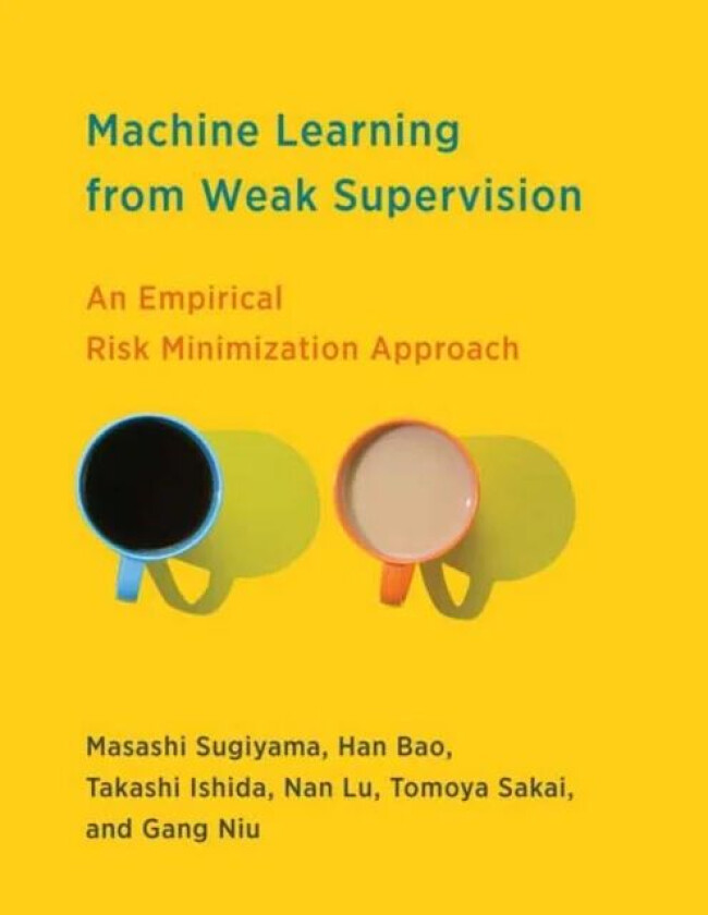 Machine Learning from Weak Supervision av Masashi Sugiyama, Han Bao